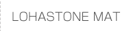 LOHASTONE MAT